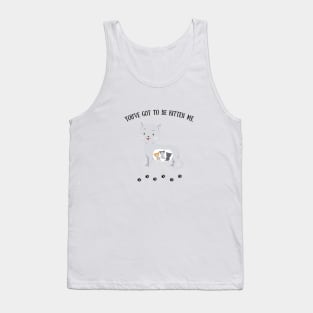 You've got to be kitten me Tank Top